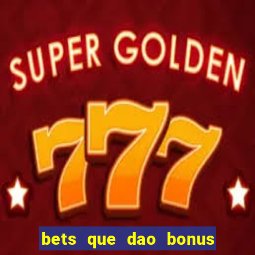 bets que dao bonus no cadastro sem deposito